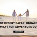 Best Desert Safari Dubai for Family