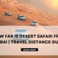 How Far Is Desert Safari From Dubai