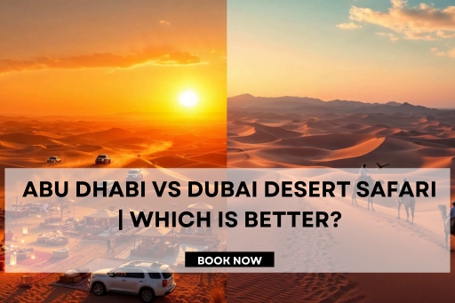 Abu Dhabi vs Dubai Desert Safari
