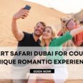 Desert Safari Dubai for couples