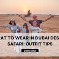 What to Wear in Dubai Desert Safari