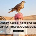 is desert safari safe for kids