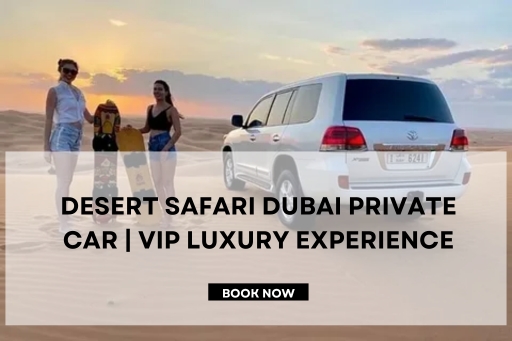 Desert Safari Dubai Private Car