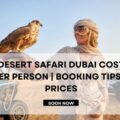 Desert Safari Dubai Cost Per Person